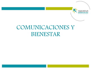 COMUNICACIONES Y
BIENESTAR
 