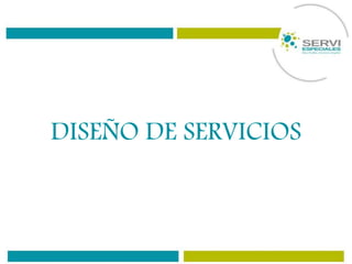 DISEÑO DE SERVICIOS
 