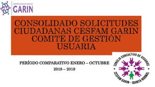 PERÍODO COMPARATIVO ENERO – OCTUBRE
2018 – 2019
 