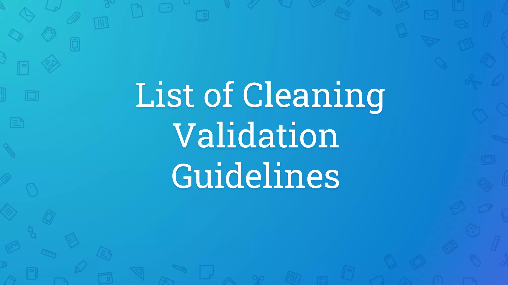 List of cleaning validation guideline PPT