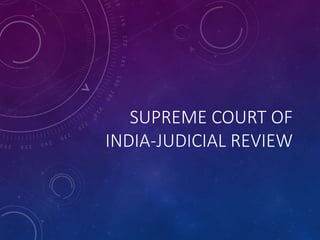 SUPREME COURT OF
INDIA-JUDICIAL REVIEW
 