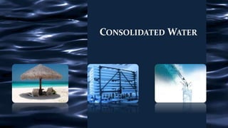 CONSOLIDATED WATER
 