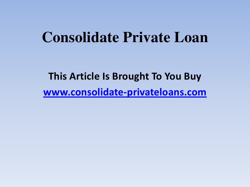 Consolidate private loan