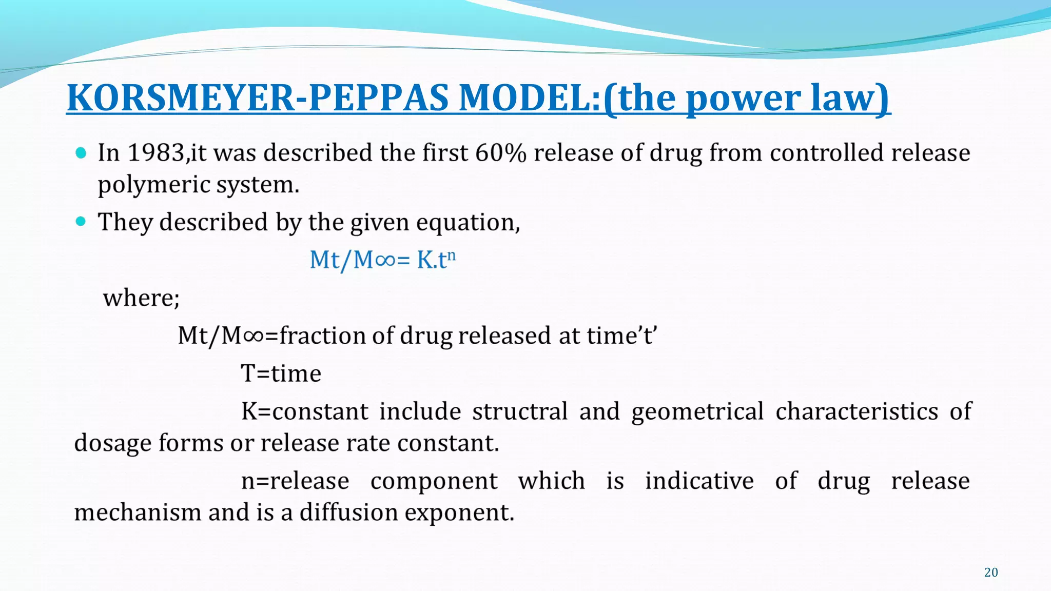KORSMEYER-PEPPAS MODEL:(the power law)
20
 