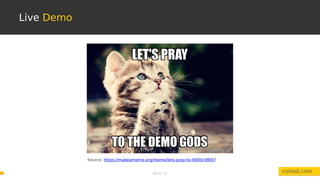 Slide 15
Live Demo
consol.com
Source: https://makeameme.org/meme/lets-pray-to-9000c9f697
 