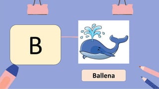 B
Ballena