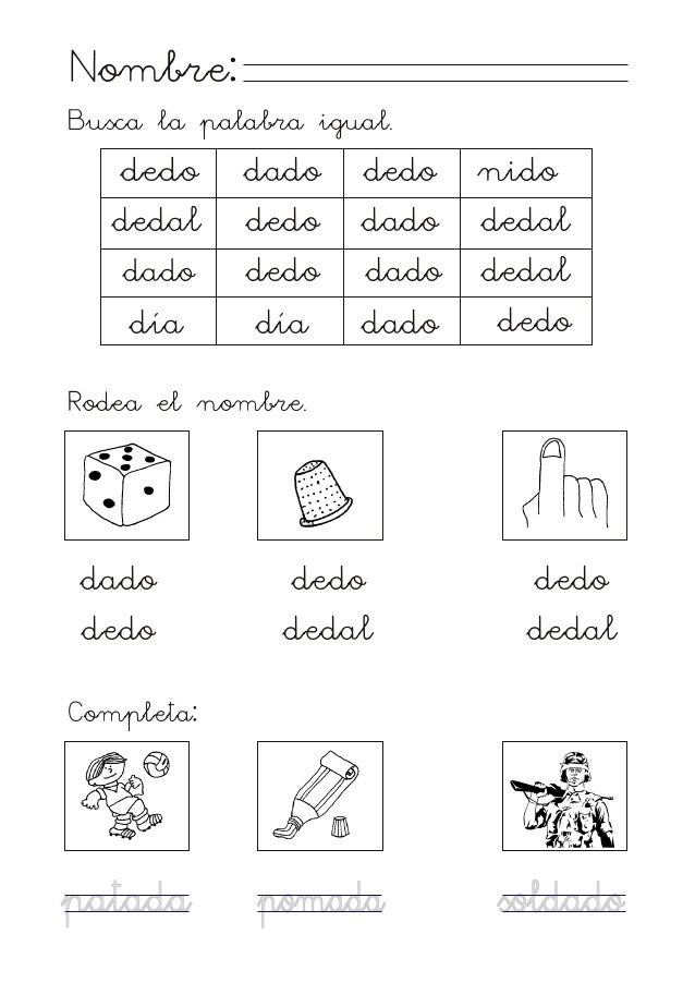 Nombre:
Busca la palabra igual.
dedo
dedal
dado
día
dado
dedo
dedo
día
dedo
dado
dado
dado
nido
dedal
dedal
dedo
Rode...