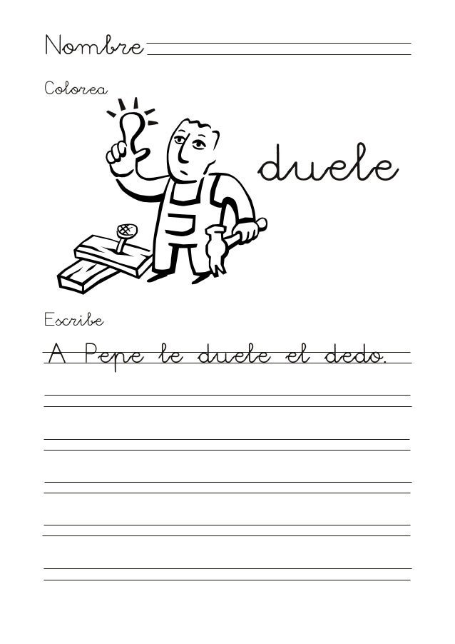 Nombre
Colorea
duele
Escribe
A Pepe le duele el dedo.
