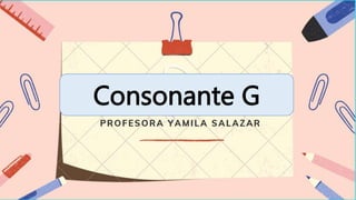 Consonante G
 