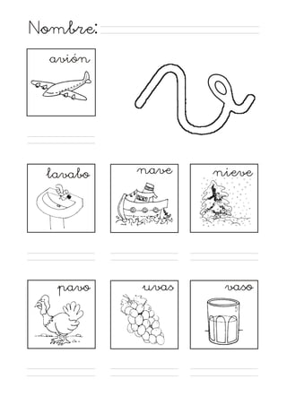 Nombre:
avión

v

lavabo

nave

nieve

pavo

uvas

vaso

 