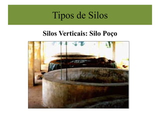 Silos Verticais: Silo Poço
Tipos de Silos
 