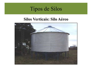 Silos Verticais: Silo Aéreo
Tipos de Silos
 