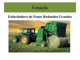 Fenação
Enfardadora de Fenos Redondos Grandes
 