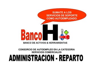 CONSORCIO DE AUTOEMPLEO EN LA CATEGORIA SERVICIOS COMERCIALES SUMATE A LOS SERVICIOS DE SOPORTE COMO AUTOEMPLEADO. ADMINISTRACION - REPARTO 