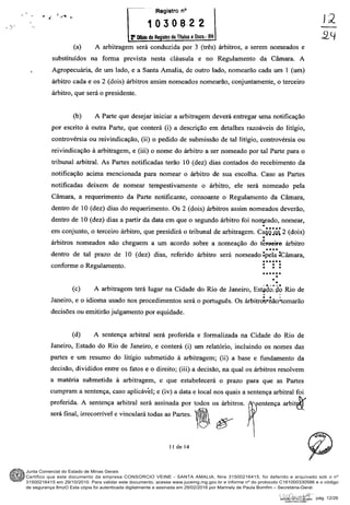 Junta Comercial do Estado de Minas Gerais
Certifico que este documento da empresa CONSORCIO VEINE - SANTA AMALIA, Nire 31500216415, foi deferido e arquivado sob o nº
31500216415 em 29/10/2010. Para validar este documento, acesse www.jucemg.mg.gov.br e informe nº do protocolo C161000330586 e o código
de segurança 8mzO Esta cópia foi autenticada digitalmente e assinada em 29/02/2016 por Marinely de Paula Bomfim – Secretária-Geral.
pág. 12/26
 