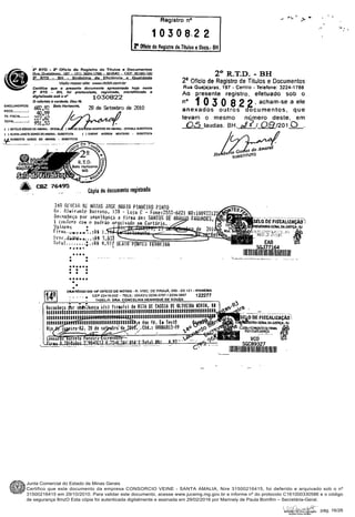 Junta Comercial do Estado de Minas Gerais
Certifico que este documento da empresa CONSORCIO VEINE - SANTA AMALIA, Nire 31500216415, foi deferido e arquivado sob o nº
31500216415 em 29/10/2010. Para validar este documento, acesse www.jucemg.mg.gov.br e informe nº do protocolo C161000330586 e o código
de segurança 8mzO Esta cópia foi autenticada digitalmente e assinada em 29/02/2016 por Marinely de Paula Bomfim – Secretária-Geral.
pág. 16/26
 
