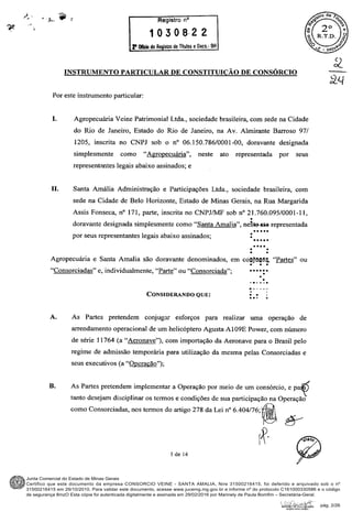Junta Comercial do Estado de Minas Gerais
Certifico que este documento da empresa CONSORCIO VEINE - SANTA AMALIA, Nire 31500216415, foi deferido e arquivado sob o nº
31500216415 em 29/10/2010. Para validar este documento, acesse www.jucemg.mg.gov.br e informe nº do protocolo C161000330586 e o código
de segurança 8mzO Esta cópia foi autenticada digitalmente e assinada em 29/02/2016 por Marinely de Paula Bomfim – Secretária-Geral.
pág. 2/26
 
