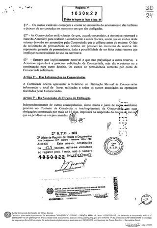Junta Comercial do Estado de Minas Gerais
Certifico que este documento da empresa CONSORCIO VEINE - SANTA AMALIA, Nire 31500216415, foi deferido e arquivado sob o nº
31500216415 em 29/10/2010. Para validar este documento, acesse www.jucemg.mg.gov.br e informe nº do protocolo C161000330586 e o código
de segurança 8mzO Esta cópia foi autenticada digitalmente e assinada em 29/02/2016 por Marinely de Paula Bomfim – Secretária-Geral.
pág. 21/26
 