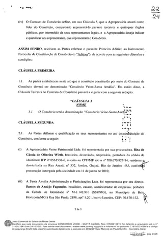 Junta Comercial do Estado de Minas Gerais
Certifico que este documento da empresa CONSORCIO VEINE - SANTA AMALIA, Nire 31500216415, foi deferido e arquivado sob o nº
31500216415 em 29/10/2010. Para validar este documento, acesse www.jucemg.mg.gov.br e informe nº do protocolo C161000330586 e o código
de segurança 8mzO Esta cópia foi autenticada digitalmente e assinada em 29/02/2016 por Marinely de Paula Bomfim – Secretária-Geral.
pág. 23/26
 