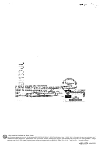 Junta Comercial do Estado de Minas Gerais
Certifico que este documento da empresa CONSORCIO VEINE - SANTA AMALIA, Nire 31500216415, foi deferido e arquivado sob o nº
31500216415 em 29/10/2010. Para validar este documento, acesse www.jucemg.mg.gov.br e informe nº do protocolo C161000330586 e o código
de segurança 8mzO Esta cópia foi autenticada digitalmente e assinada em 29/02/2016 por Marinely de Paula Bomfim – Secretária-Geral.
pág. 25/26
 