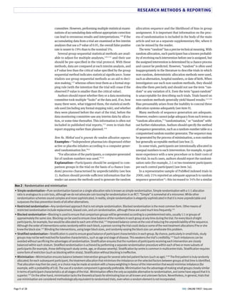 RESEARCH METHODS & REPORTING 
committee. However, performing multiple statistical exami-nations 
of accumulating data without appropriate correction 
can lead to erroneous results and interpretations.8GY If the 
accumulating data from a trial are examined at five interim 
analyses that use a P value of N.NH, the overall false positive 
rate is nearer to 8M% than to the nominal H%. 
Several group sequential statistical methods are avail-able 
to adjust for multiple analyses,8GM-8S8 and their use 
should be pre-specified in the trial protocol. With these 
methods, data are compared at each interim analysis, and 
a P value less than the critical value specified by the group 
sequential method indicates statistical significance. Some 
trialists use group sequential methods as an aid to deci-sion 
making,8SG whereas others treat them as a formal stop-ping 
rule (with the intention that the trial will cease if the 
observed P value is smaller than the critical value). 
Authors should report whether they or a data monitoring 
committee took multiple “looks” at the data and, if so, how 
many there were, what triggered them, the statistical meth-ods 
used (including any formal stopping rule), and whether 
they were planned before the start of the trial, before the 
data monitoring committee saw any interim data by alloca-tion, 
or some time thereafter. This information is often not 
included in published trial reports,8SS even in trials that 
report stopping earlier than planned.8ST 
Item 8a. Method used to generate the random allocation sequence 
Examples—“Independent pharmacists dispensed either 
active or placebo inhalers according to a computer gener-ated 
randomisation list.”LS 
“For allocation of the participants, a computer-generated 
list of random numbers was used.”8SH 
Explanation—Participants should be assigned to com-parison 
groups in the trial on the basis of a chance (ran-dom) 
process characterised by unpredictability (see box 
8). Authors should provide suCcient information that the 
reader can assess the methods used to generate the random 
allocation sequence and the likelihood of bias in group 
assignment. It is important that information on the proc-ess 
of randomisation is included in the body of the main 
article and not as a separate supplementary file; where it 
can be missed by the reader. 
The term “random” has a precise technical meaning. With 
random allocation, each participant has a known probabil-ity 
of receiving each intervention before one is assigned, but 
the assigned intervention is determined by a chance process 
and cannot be predicted. However, “random” is often used 
inappropriately in the literature to describe trials in which 
non-random, deterministic allocation methods were used, 
such as alternation, hospital numbers, or date of birth. When 
investigators use such non-random methods, they should 
describe them precisely and should not use the term “ran-dom” 
or any variation of it. Even the term “quasi-random” 
is unacceptable for describing such trials. Trials based on 
non-random methods generally yield biased results.G-T 8SL 
Bias presumably arises from the inability to conceal these 
allocation systems adequately (see item M). 
Many methods of sequence generation are adequate. 
However, readers cannot judge adequacy from such terms as 
“random allocation,” “randomisation,” or “random” with-out 
further elaboration. Authors should specify the method 
of sequence generation, such as a random-number table or a 
computerised random number generator. The sequence may 
be generated by the process of minimisation, a non-random 
but generally acceptable method (see box G). 
In some trials, participants are intentionally allocated in 
unequal numbers to each intervention: for example, to gain 
more experience with a new procedure or to limit costs of 
the trial. In such cases, authors should report the randomi-sation 
ratio (for example, G:8 or two treatment participants 
per each control participant) (see item Sa). 
In a representative sample of PubMed indexed trials in 
GNNN, only G8% reported an adequate approach to random 
sequence generation8L; this increased to ST% for a similar 
Box 2 |  Randomisation and minimisation 
tSimple randomisation—Pure randomisation based on a single allocation ratio is known as simple randomisation. Simple randomisation with a 1:1 allocation 
ratio is analogous to a coin toss, although we do not advocate coin tossing for randomisation in an RCT. “Simple” is somewhat of a misnomer. While other 
randomisation schemes sound complex and more sophisticated, in reality, simple randomisation is elegantly sophisticated in that it is more unpredictable and 
surpasses the bias prevention levels of all other alternatives. 
tRestricted randomisation—Any randomised approach that is not simple randomisation. Blocked randomisation is the most common form. Other means of 
restricted randomisation include replacement, biased coin, and urn randomisation, although these are used much less frequently.141 
tBlocked randomisation—Blocking is used to ensure that comparison groups will be generated according to a predetermined ratio, usually 1:1 or groups of 
approximately the same size. Blocking can be used to ensure close balance of the numbers in each group at any time during the trial. For every block of eight 
participants, for example, four would be allocated to each arm of the trial.142 Improved balance comes at the cost of reducing the unpredictability of the sequence. 
Although the order of interventions varies randomly within each block, a person running the trial could deduce some of the next treatment allocations if he or she 
knew the block size.143 Blinding the interventions, using larger block sizes, and randomly varying the block size can ameliorate this problem. 
tStratified randomisation—Stratification is used to ensure good balance of participant characteristics in each group. By chance, particularly in small trials, study 
groups may not be well matched for baseline characteristics, such as age and stage of disease. This weakens the trial’s credibility.144 Such imbalances can be 
avoided without sacrificing the advantages of randomisation. Stratification ensures that the numbers of participants receiving each intervention are closely 
balanced within each stratum. Stratified randomisation is achieved by performing a separate randomisation procedure within each of two or more subsets of 
participants (for example, those defining each study centre, age, or disease severity). Stratification by centre is common in multicentre trials. Stratification requires 
some form of restriction (such as blocking within strata). Stratification without blocking is ineffective. 
tMinimisation—Minimisation ensures balance between intervention groups for several selected patient factors (such as age).22 60 The first patient is truly randomly 
allocated; for each subsequent participant, the treatment allocation that minimises the imbalance on the selected factors between groups at that time is identified. 
That allocation may then be used, or a choice may be made at random with a heavy weighting in favour of the intervention that would minimise imbalance (for 
example, with a probability of 0.8). The use of a random component is generally preferable. Minimisation has the advantage of making small groups closely similar 
in terms of participant characteristics at all stages of the trial. Minimisation offers the only acceptable alternative to randomisation, and some have argued that it is 
superior.145 On the other hand, minimisation lacks the theoretical basis for eliminating bias on all known and unknown factors. Nevertheless, in general, trials that 
use minimisation are considered methodologically equivalent to randomised trials, even when a random element is not incorporated. 
BMJ Page 9 of 28 | ONLINE FIRST | bmj.com 
 
