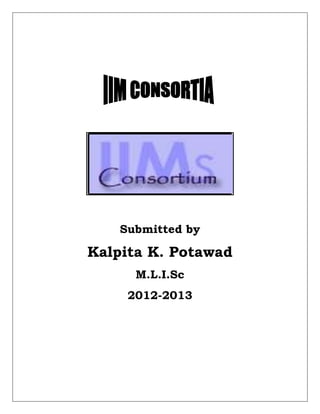 Submitted by

Kalpita K. Potawad
      M.L.I.Sc
     2012-2013
 