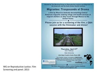 WG on Reproductive Justice. Film
Screening and panel. 2013
 
