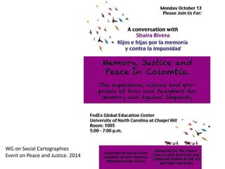 WG on Social Cartographies
Event on Peace and Justice. 2014
 