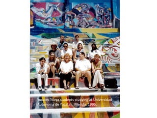 Yucatec Maya students studying at Universidad
Autonoma de Yucatan, Merida, 1995.
 