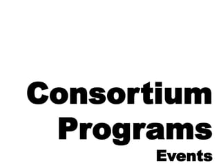 Consortium
Programs
Events
 