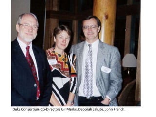 Duke Consortium Co-Directors Gil Merkx, Deborah Jakubs, John French.
 