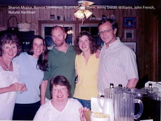 Sharon Mujica, Bonnie McManus, Scott Morgenstern, Jenny Snead-Williams, John French,
Natalie Hartman
 