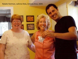 Natalie Hartman, LeAnne Disla, Antonio Arce, 2009.
 