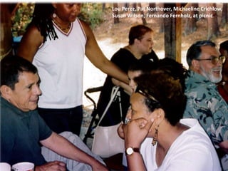 Lou Perez, Pat Northover, Michaeline Crichlow,
Susan Wilson, Fernando Fernholz, at picnic.
 
