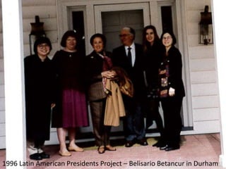 1996 Latin American Presidents Project – Belisario Betancur in Durham
 