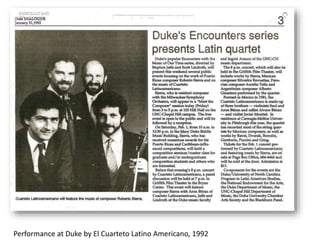 Performance at Duke by El Cuarteto Latino Americano, 1992
 