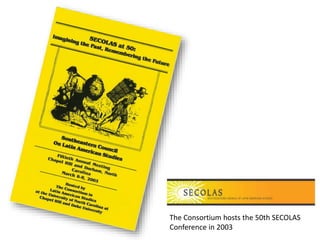 The Consortium hosts the 50th SECOLAS
Conference in 2003
 