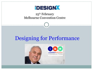 Designing for Performance
25th
February
Melbourne Convention Centre
 