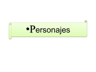 •Personajes
 