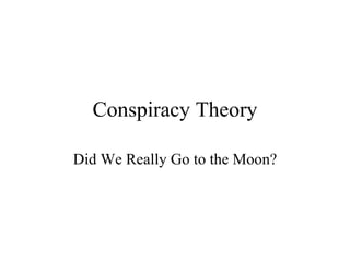Conspiracy Theory Did We Really Go to the Moon? 