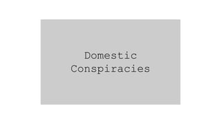 Domestic
Conspiracies
 