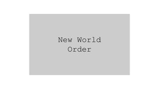New World
Order
 