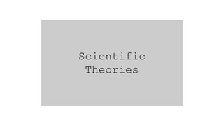 Scientific
Theories
 