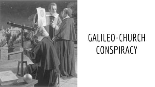 GALILEO-CHURCH
CONSPIRACY
 