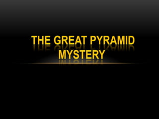 Conspiracy theory - THE GREAT PYRAMID MYSTERY