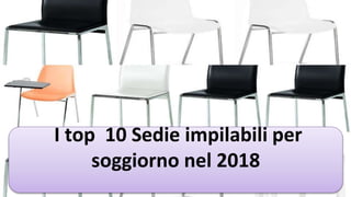 I top 10 Sedie impilabili per
soggiorno nel 2018
 