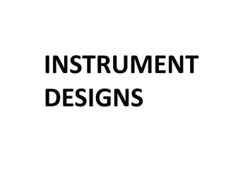 INSTRUMENT
DESIGNS
 