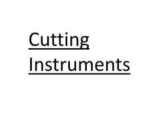 Cutting
Instruments
 