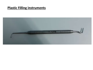 Plastic Filling instruments
 