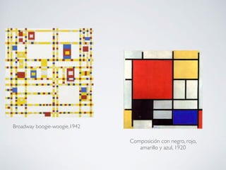 Broadway boogie-woogie,1942
Composición con negro, rojo,
amarillo y azul, 1920
 
